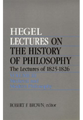 Lectures on the History of Philosophy. The Lectures of 1825-26 Volume III: Medieval and Modern Philosophy