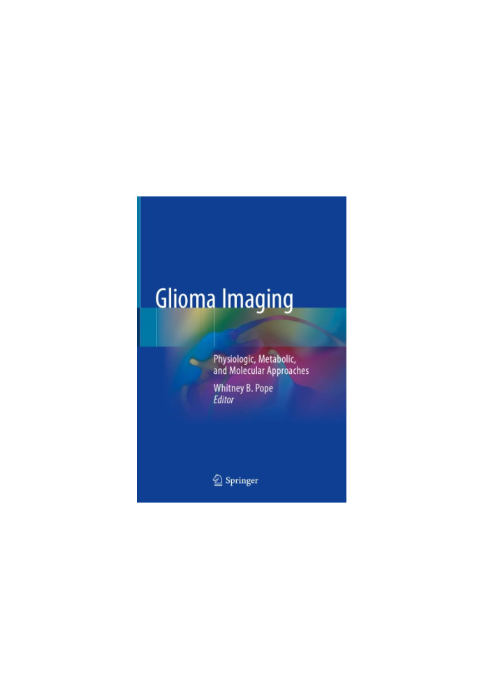 Glioma Imaging: Physiologic, Metabolic, and Molecular Approaches
