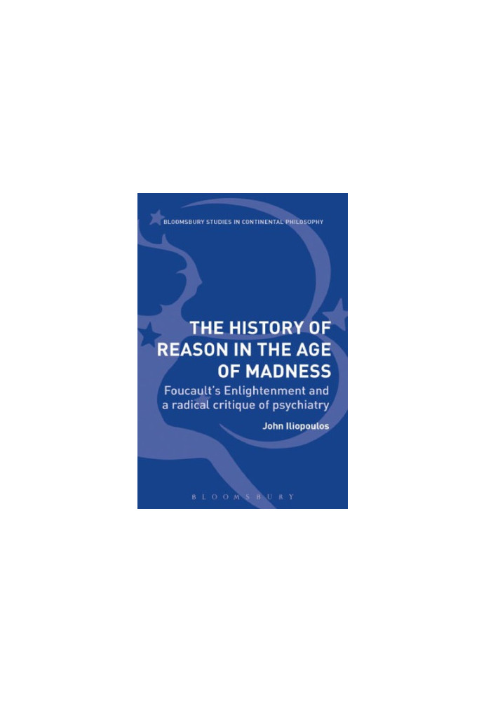 The History of Reason in the Age of Madness: Foucault’s Enlightenment and a Radical Critique of Psychiatry