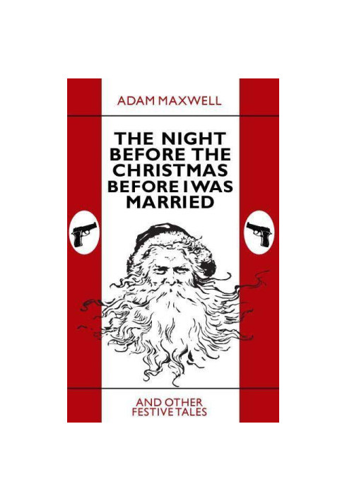 The Night Before The Christmas Before I Was Married & other festive tales