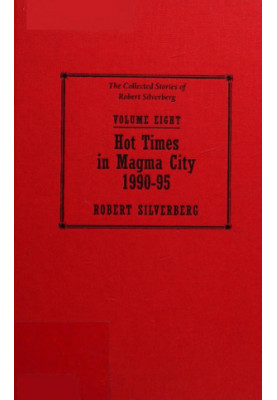 Hot Times in Magma City - The Collected Stories of Robert Silverberg 8 (1990-95)