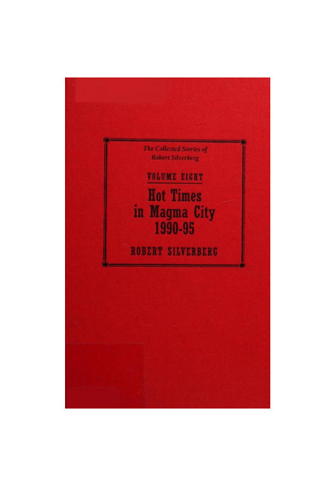 Hot Times in Magma City - The Collected Stories of Robert Silverberg 8 (1990-95)
