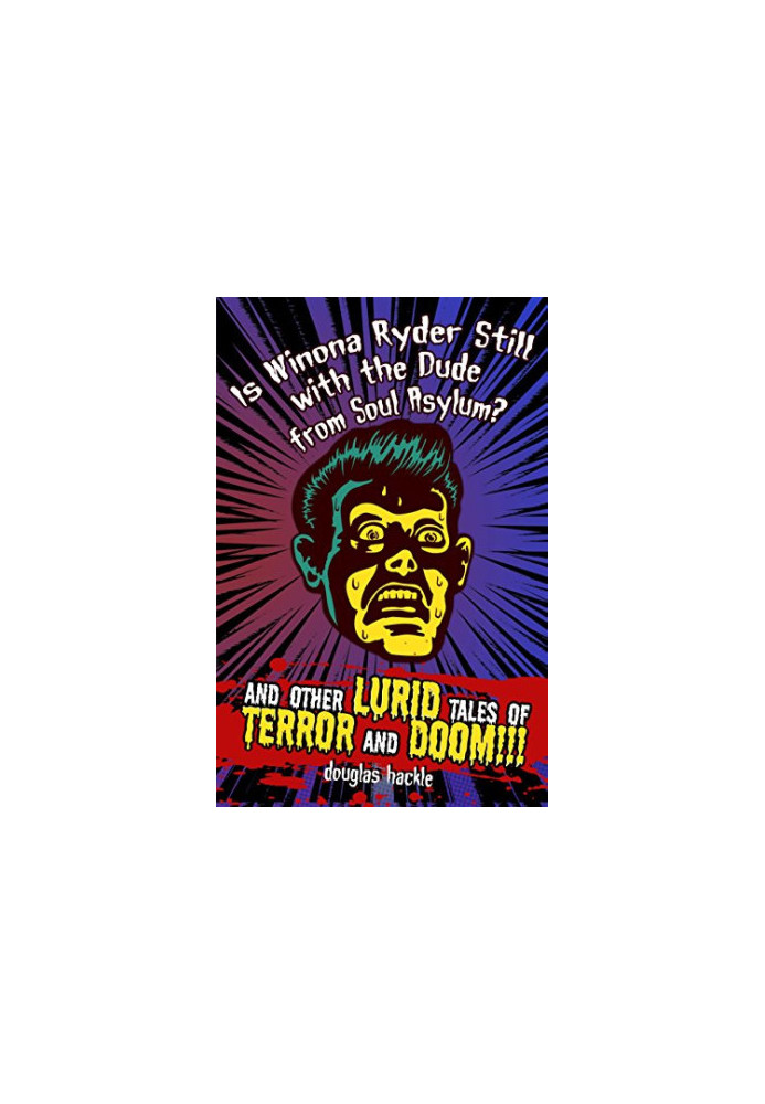 Is Winona Ryder Still with the Dude from Soul Asylum? and Other LURID Tales of TERROR and DOOM!!!