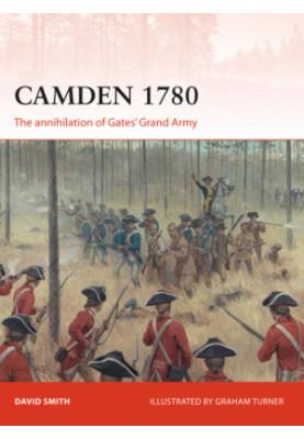 Camden 1780: The annihilation of Gates’ Grand Army