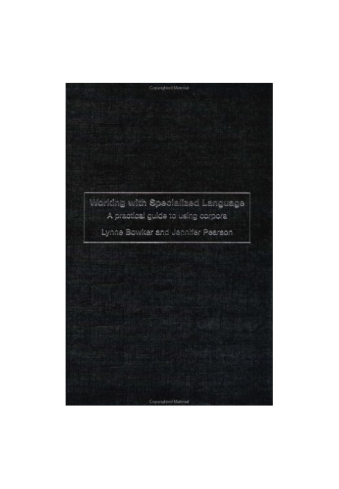 Working with Specialized Language: A Practical Guide to Using Corpora