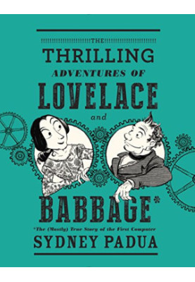 The Thrilling Adventures of Lovelace and Babbage - The (Mostly) True Story of the First Computer (2015)