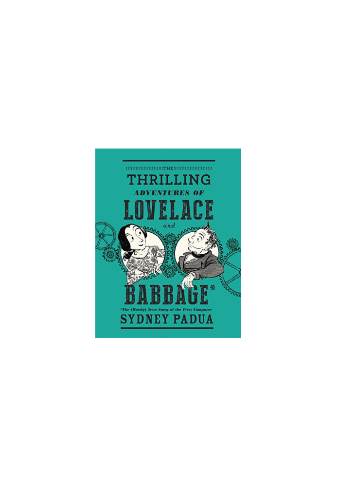 The Thrilling Adventures of Lovelace and Babbage - The (Mostly) True Story of the First Computer (2015)
