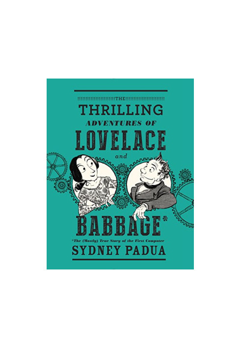 The Thrilling Adventures of Lovelace and Babbage - The (Mostly) True Story of the First Computer (2015)