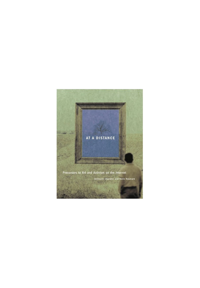 At a distance : precursors to art and activism on the Internet