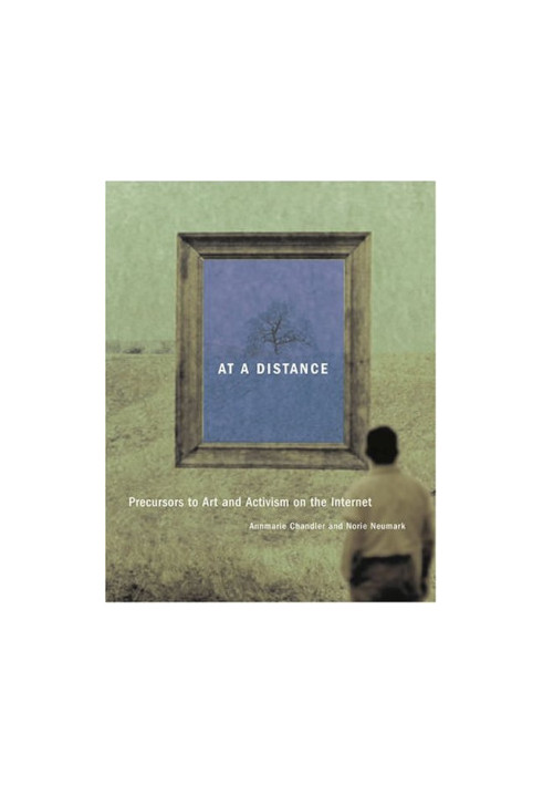 At a distance : precursors to art and activism on the Internet