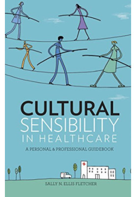 Cultural sensibility in healthcare : a personal & professional guidebook