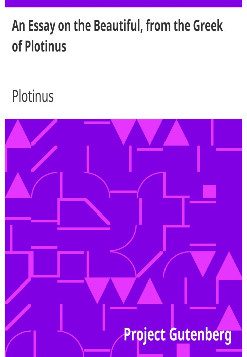 An Essay on the Beautiful, from the Greek of Plotinus