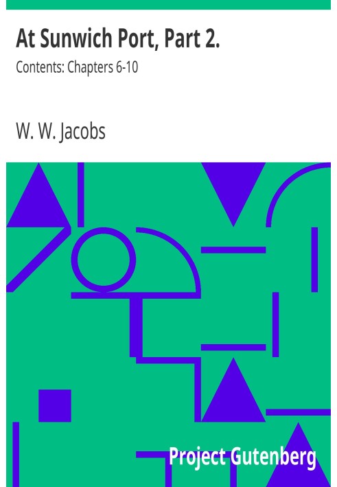 В порту Санвича, часть 2. Содержание: главы 6–10.