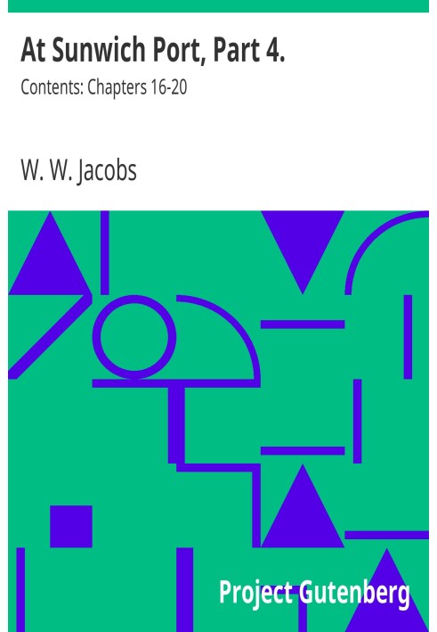 В порту Санвича, часть 4. Содержание: главы 16–20.