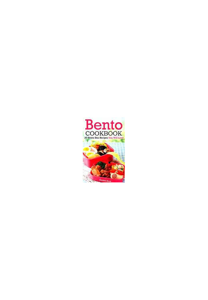 Bento cookbook : 30 bento box recipes you will love!