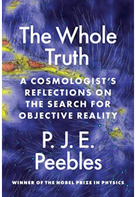 The Whole Truth: A Cosmologist’s Reflections on the Search for Objective Reality