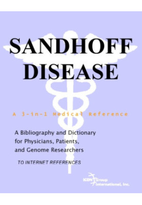 Sandhoff Disease - A Bibliography and Dictionary for Physicians, Patients, and Genome Researchers