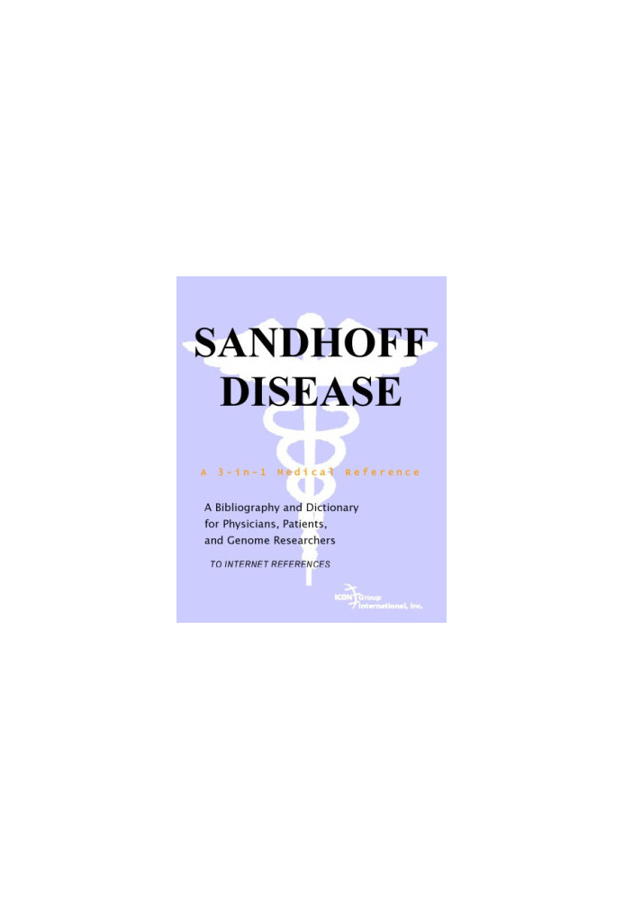 Sandhoff Disease - A Bibliography and Dictionary for Physicians, Patients, and Genome Researchers