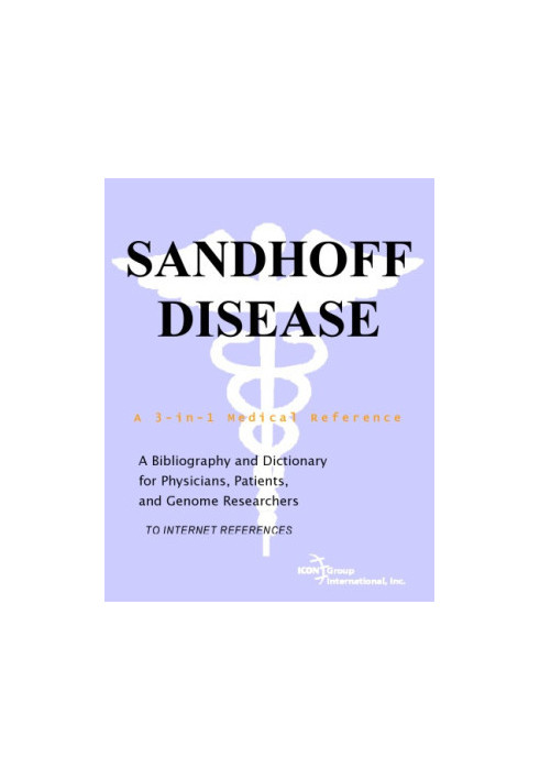 Sandhoff Disease - A Bibliography and Dictionary for Physicians, Patients, and Genome Researchers