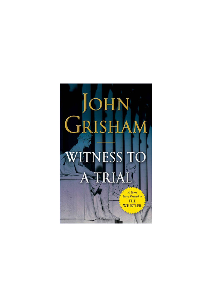 Witness to a Trial: A Short Story Prequel to the Whistler (Kindle Single)