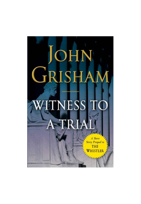 Witness to a Trial: A Short Story Prequel to the Whistler (Kindle Single)
