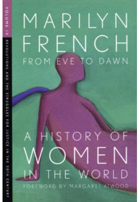 From Eve to Dawn, A History of Women in the World, Volume IV: Revolutions and Struggles for Justice in the 20th Century