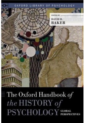 The Oxford Handbook of the History of Psychology: Global Perspectives