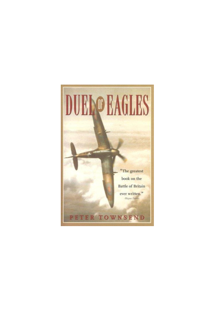 Duel of Eagles: The Struggle for the Skies From the First World War to the Battle of Britain