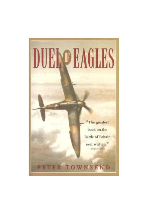 Duel of Eagles: The Struggle for the Skies From the First World War to the Battle of Britain