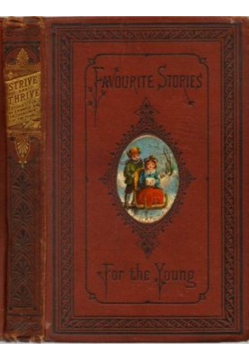 Strive and Thrive; or, Stories for the Example and Encouragement of the Young