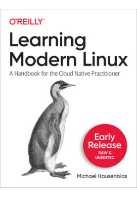Learning Modern Linux (Fourth Early Release)