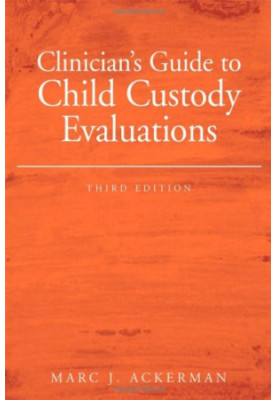 Clinician's Guide to Child Custody Evaluations, 3rd ed (2006)