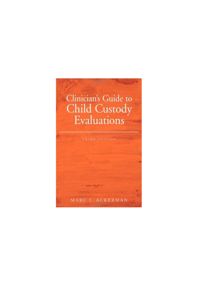 Clinician's Guide to Child Custody Evaluations, 3rd ed (2006)