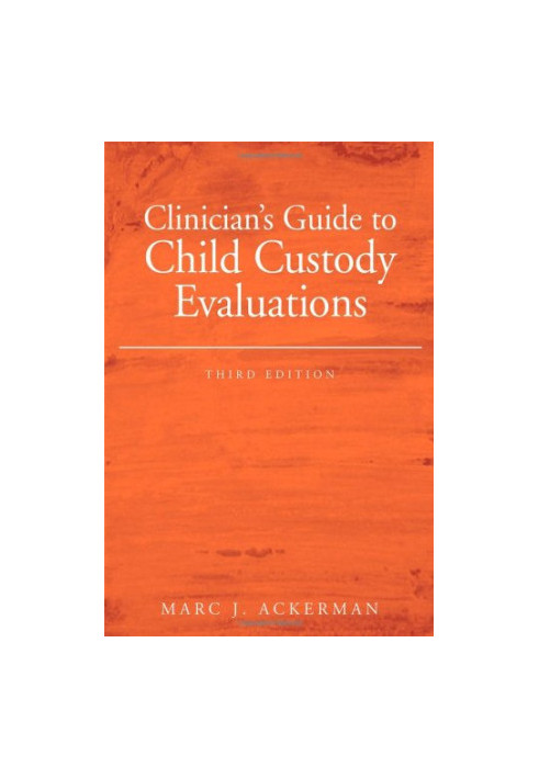 Clinician's Guide to Child Custody Evaluations, 3rd ed (2006)