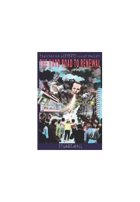 The Hard Road to Renewal: Thatcherism and the Crisis of the Left