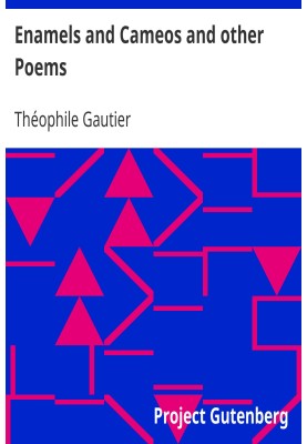 Enamels and Cameos and other Poems