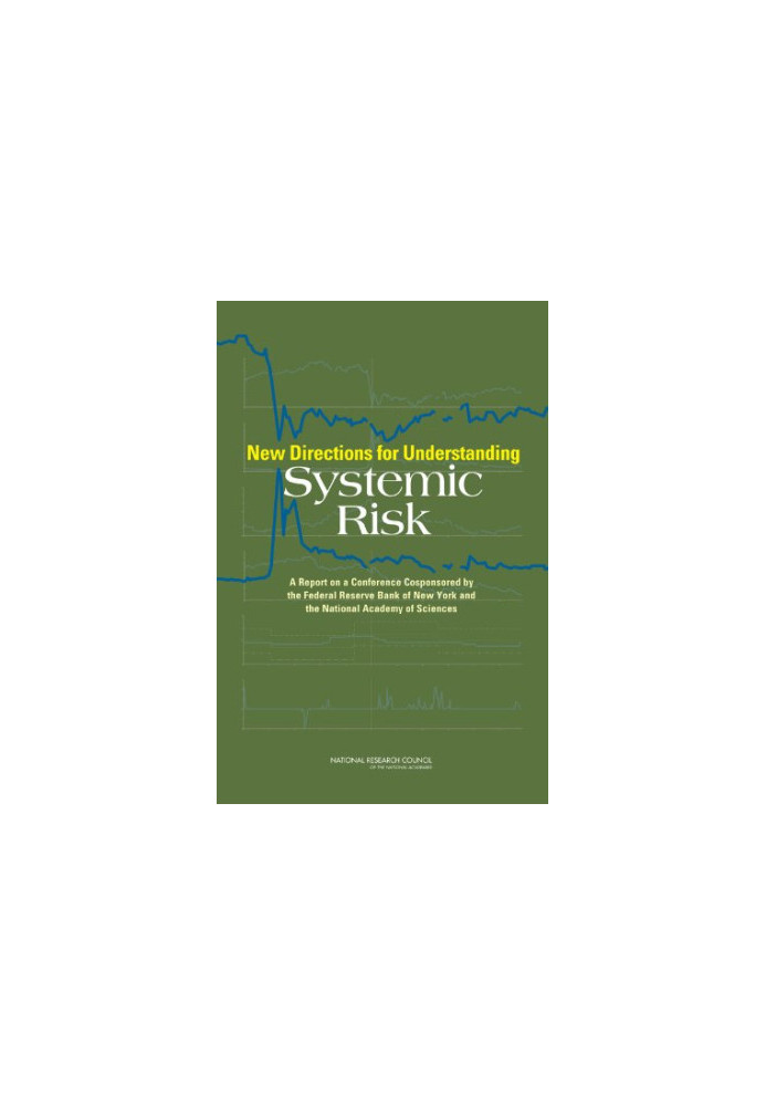 New Directions for Understanding Systemic Risk: A Report on a Conference Cosponsored by the Federal Reserve Bank of New York 