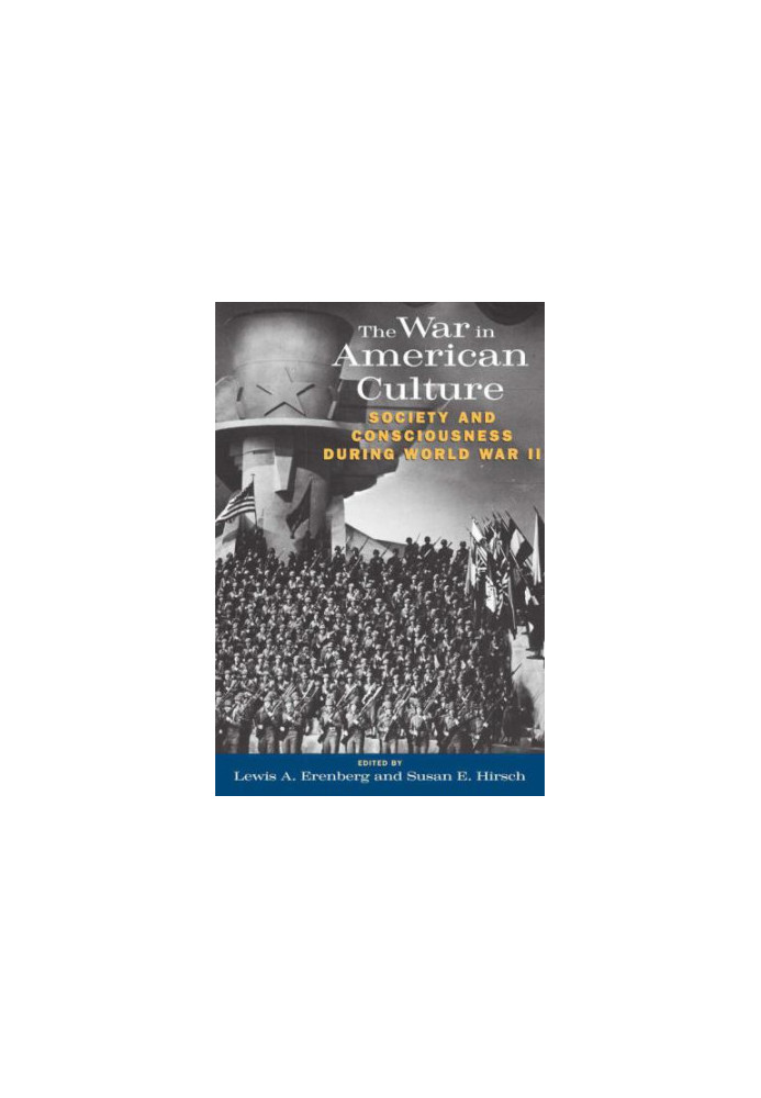 The war in American culture : society and consciousness during World War II