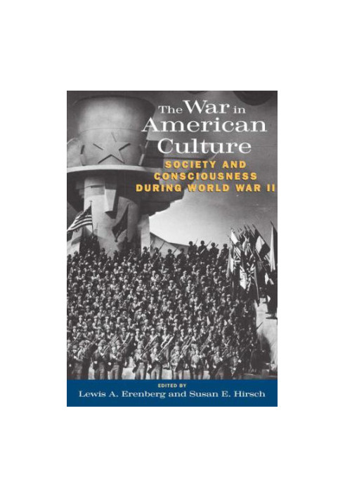 The war in American culture : society and consciousness during World War II