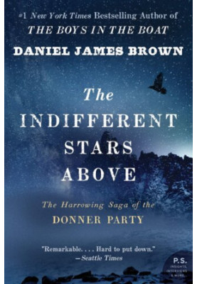 The Indifferent Stars Above: The Harrowing Saga of the Donner Party