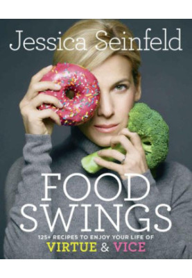 Food swings: 125 recipes to enjoy your life of virtue and vice