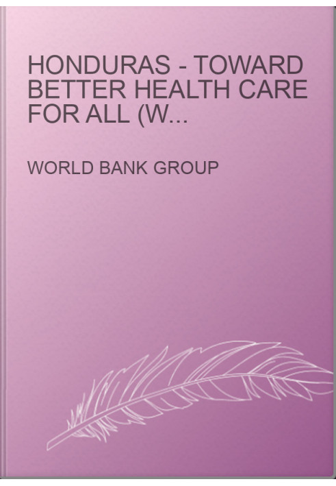 Honduras - Toward Better Health Care for All (World Bank Country Study)