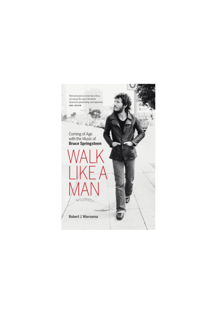 Walk Like a Man: Coming of Age with the Music of Bruce Springsteen