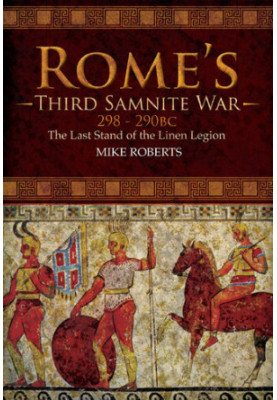 Rome's Third Samnite War, 298-290 BC: The Last Stand of the Linen Legion