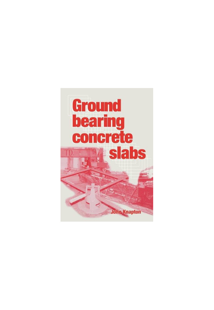 Ground bearing concrete slabs : specification, design, construction and behaviour