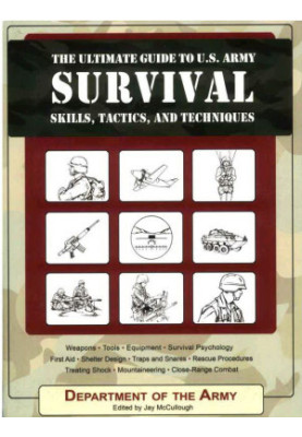 The Ultimate Guide to U.S. Army Survival Skills, Tactics, and Techniques