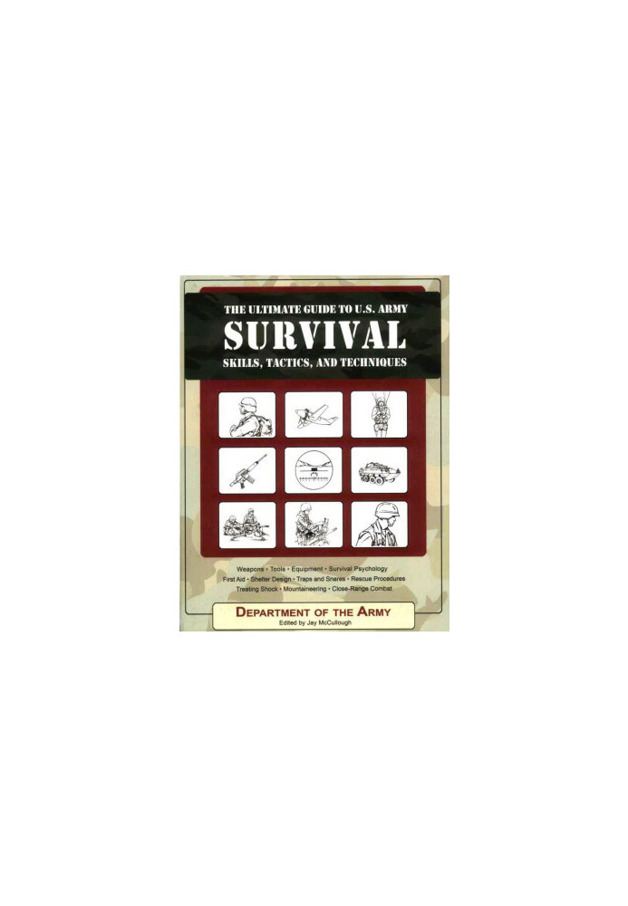 The Ultimate Guide to U.S. Army Survival Skills, Tactics, and Techniques