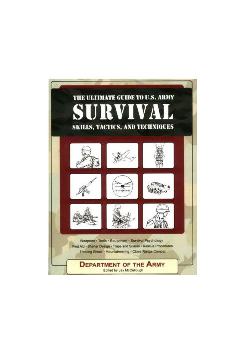 The Ultimate Guide to U.S. Army Survival Skills, Tactics, and Techniques