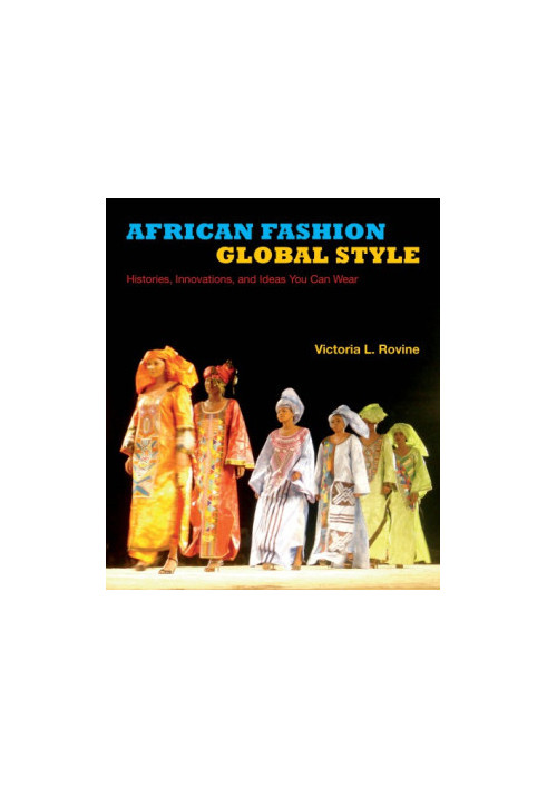 African fashion, global style histories, innovations, and ideas you can wear