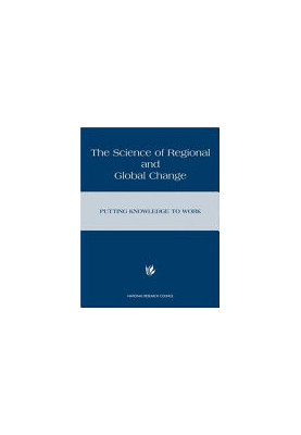 The Science of Regional and Global Change: Putting Knowledge to Work